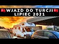 Turcja🇹🇷kamperem🚐2021.Wjazd do Turcji, testy w Rumunii, obostrzenia i kolejki na granicach 4.07.2021