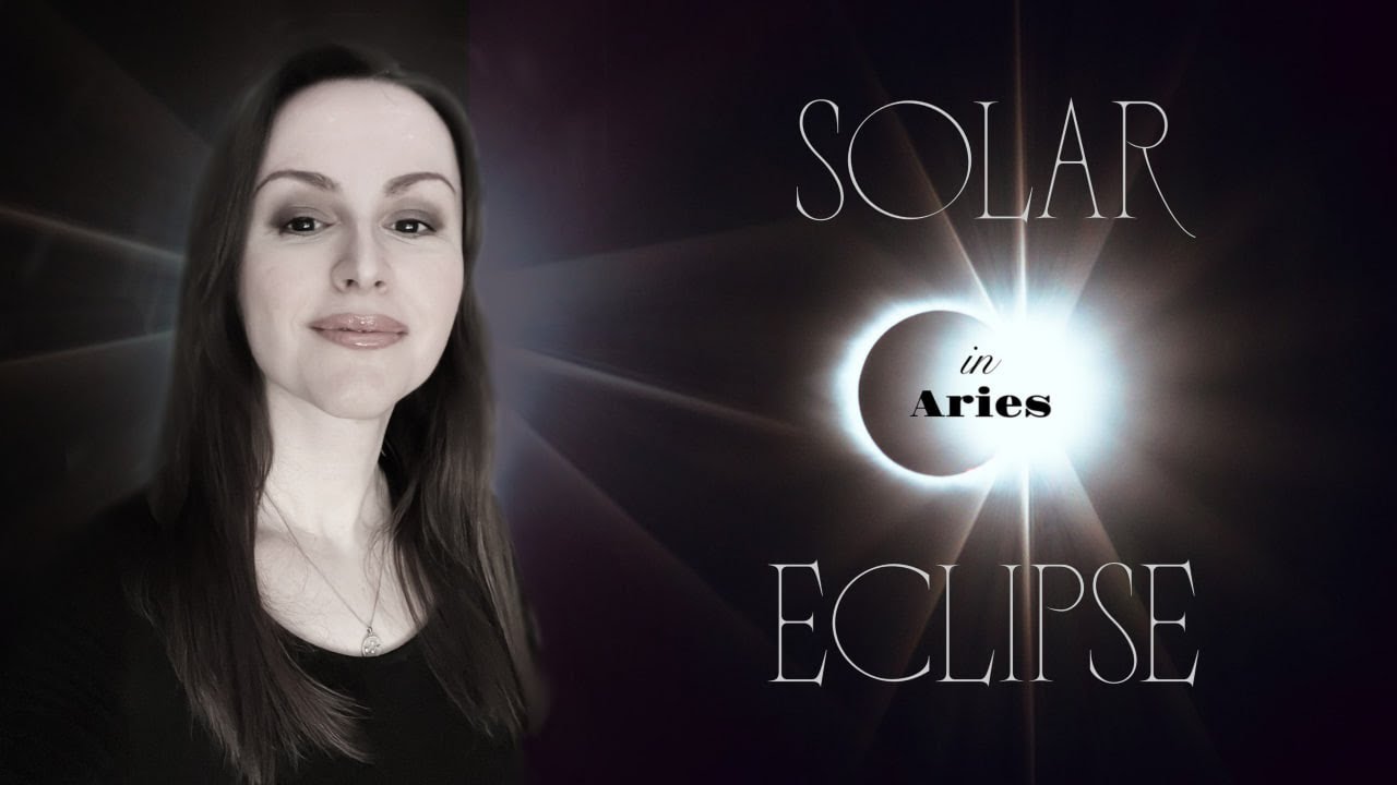 Solar Eclipse in Aries | #astrology for all #zodiac signs - YouTube