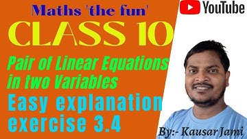 Class 10 |Easy Explanation |Ex-3.4 |Pair of Linear Equation |Mathematics |Maths the fun |Kausar Jami