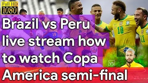 Brazil Vs Peru Live Stream How To Watch Copa America Semi-Final Extended Highlights 2021
