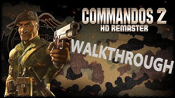 Commandos 2 HD Remaster [2020] - Walkthrough Longplay - Part 4