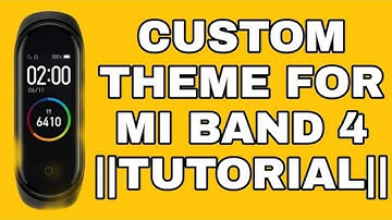 CUSTOM THEME FOR MI BAND 4 ||| TUTORIAL
