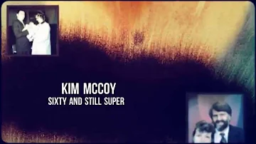 Kim McCoy, Sixty and Still Super!