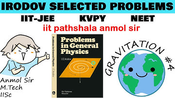 Irodov Gravitation problem solutions | jee 2021 | part 4 | Anmol sir IISc banglore | iit pathshala
