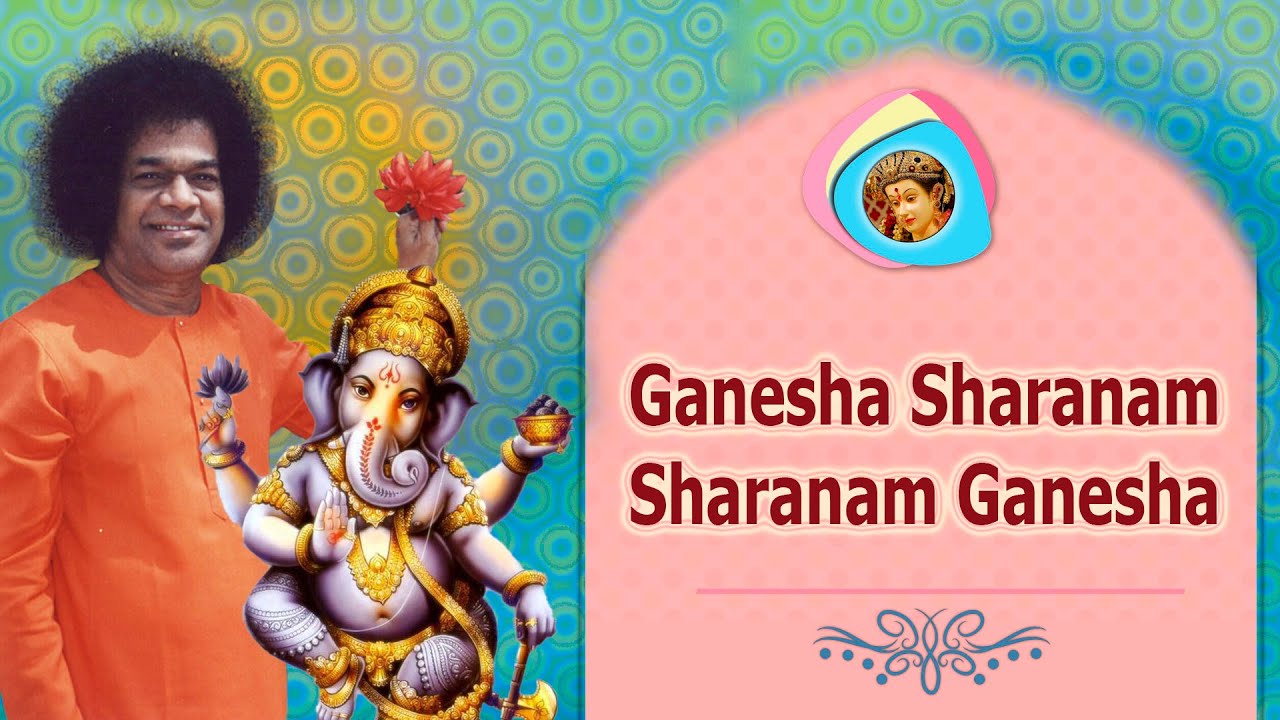 Ganesha Sharanam Sharanam Ganesha Sathya Sai Bhajan YouTube
