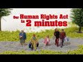 Our human rights act explained in 2 minutes  short version