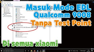 Cara Masuk Mode EDL Qualcomm 9008 Tanpa Test Point | Tanpa Bongkar HP | Terbaru Dijamin Work