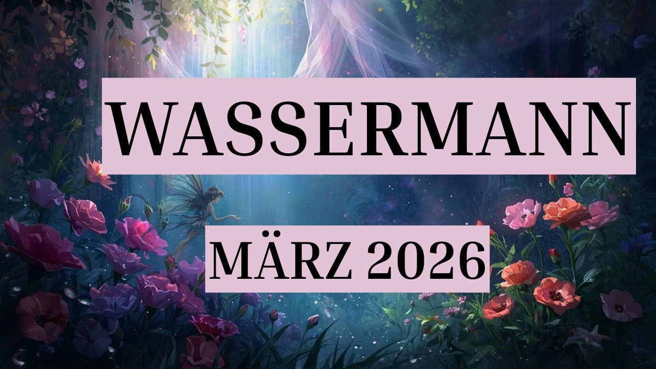 WASSERMANN - MÄRZ 2026 - DEIN GROSSER SPRUNG IN RICHTUNG GLÜCK!!