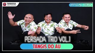 Persada Trio - Tangis Do Au