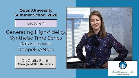 QuantUniversity Summer School 2020 | Generating Synthetic Data with (GANs)