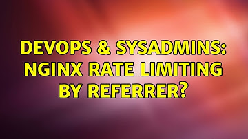DevOps & SysAdmins: Nginx Rate Limiting by Referrer? (2 Solutions!!)