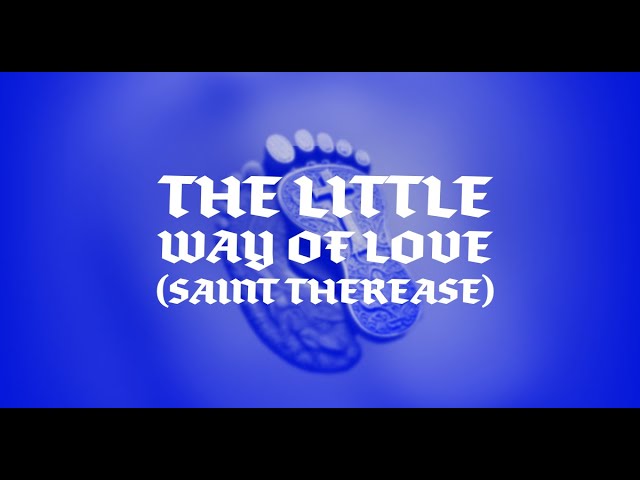 The Little Way of Love - Following St. Thérèse’s Path to Holiness | E3