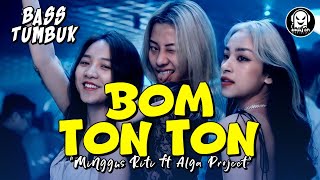 BASS TUMBUK-BOM TON TON-Mix (Minggus Riti ft Alga Project) 2026