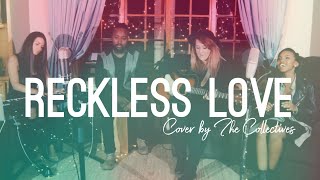 RECKLESS LOVE - Cory Asbury // Bethel Music (Cover by The Collectives) chords