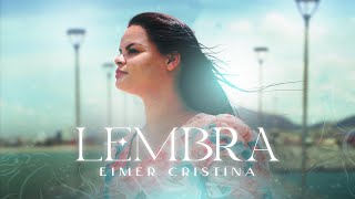 Eimer Cristina - Lembra - Clipe Oficial