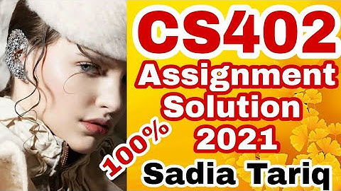 CS402 Assignment Solution 2021 with #Sadia #Tariq