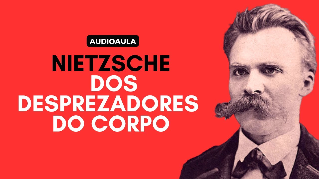 Amauri Ferreira: Nietzsche - Dos desprezadores do corpo, 10/02/17