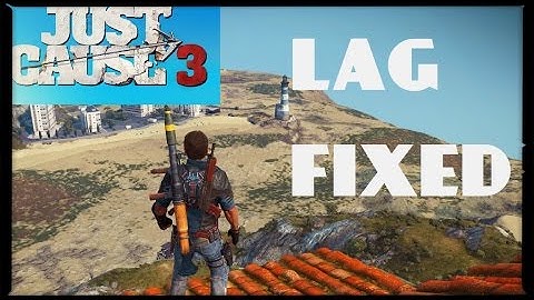 Just Cause 3 Lag Fix