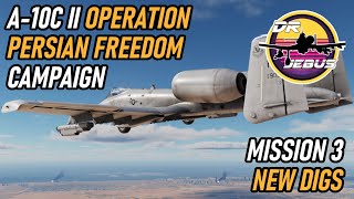 Operation Persian Freedom A-10C II Campaign | 3 New Digs | DCS #4k