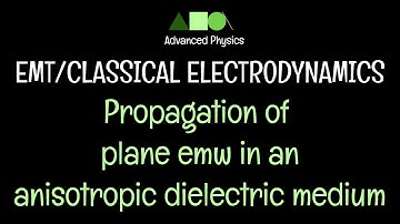 EMT/Classical Electrodynamics- Propagation of Plane EMW in Anisotropic Dielectric Medium-  1