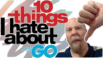 10 Things I Hate About Go