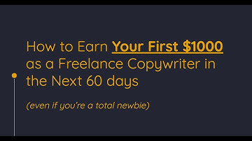 How to Earn Your First $1000 as a Freelance Copywriter in 60 Days (even if you