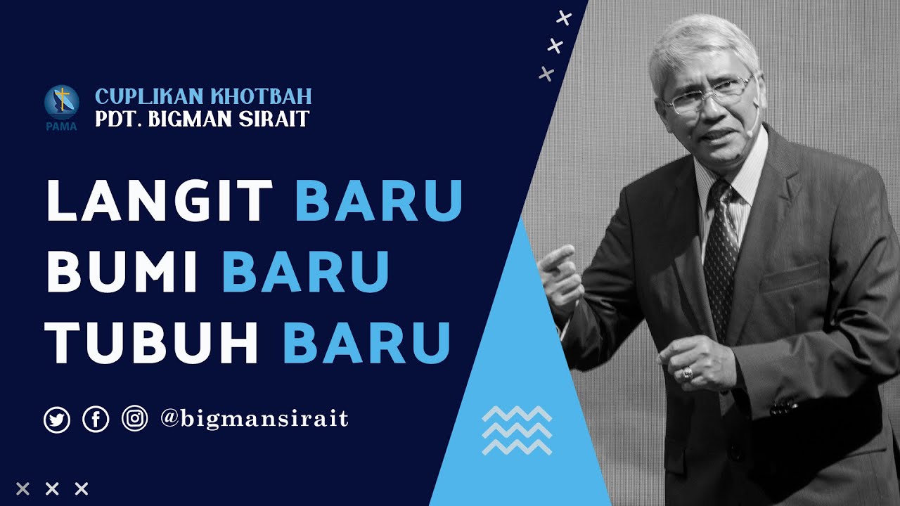 Langit Baru, Bumi Baru, Tubuh Baru - Cuplikan Khotbah Pdt. Bigman Sirait