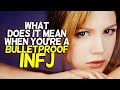 What Does It Mean When You're A Bulletproof INFJ