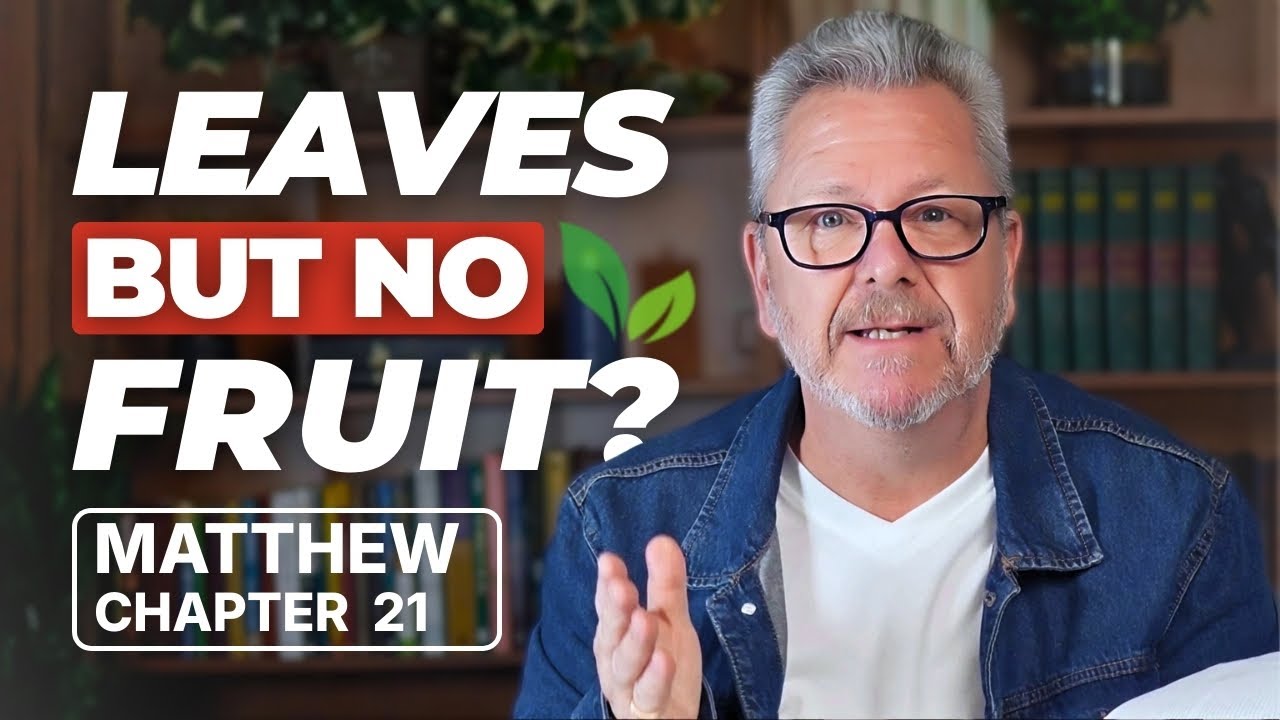 Листья или плоды? Предупреждение Иисуса о ложной вере | Евангелие от Матфея, глава 21