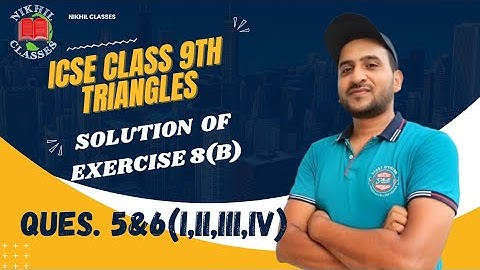 Triangles, Exercise 8(B) OP Malhotra Solutions, icse class 9th. Ques. 5&6(i,ii,iii,iv)