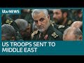 Troops Sent To Middle East After US Killing Of Iranian General Qassem Soleimani ITV News Troops Sent To Middle East After US Killing Of Iranian General Qassem Soleimani ITV News