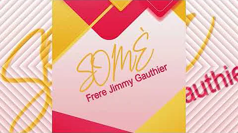 2- SOM - Frere Jimmy Gauthier