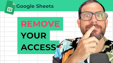 How to Remove Your Own Access to a Google Sheet