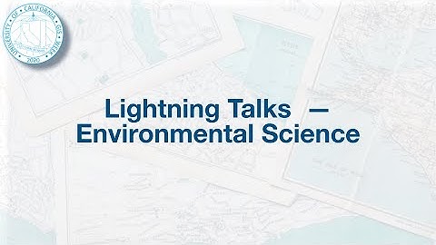 UC GIS Week 2020 - 7A - Lightning Talks Environmental Science