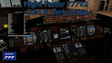 Flight Factor 777V2 | Cold & Dark Setup Tutorial |  X-Plane 12 Tutorial Series