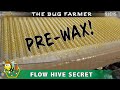 Flow Hive Secret - How-to prepare your Flow Hive frames for success and give your bees a head start.