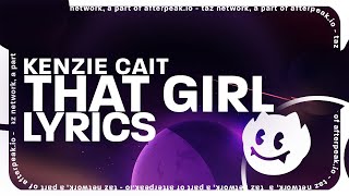 Kenzie Cait - That Girl (Lyrics)