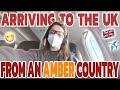 ARRIVING TO THE UK FROM AN AMBER LIST COUNTRY | Returning to the UK, Arriving at London Heathrow LHR