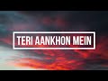 Teri Aankhon Mein(Lyrics) | Darshan R, Neha K |Hindi Sad Songs 2021 | Heart Touching love Songs 2021 Mp3 Song