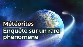 Météorites Enquête sur un rare phénomène  - Documentaire français 2017 HD