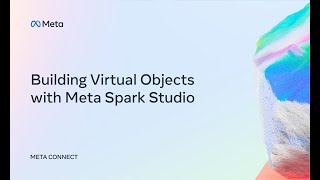 Meta Connect 2022 | Building Virtual Objects in Meta Spark Studio screenshot 3