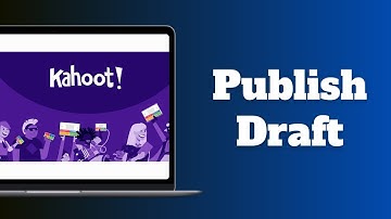 How To Publish a Draft Kahoot