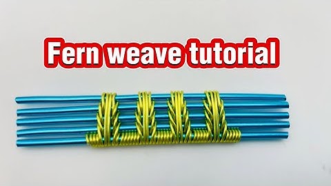 LEARN TO MAKE THE FERN WEAVE EASY