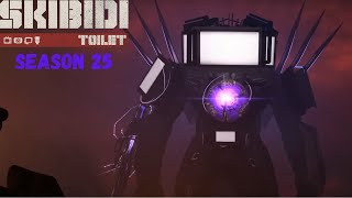Skibidi Toilet Series Season 25 2024 - 2025 - An Tv Man Screen Time