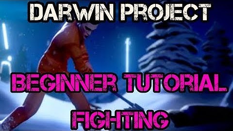 Darwin Project Beginner Tutorial - Fighting