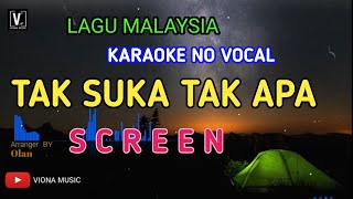 SCREEN - TAK SUKA TAK APA ( KARAOKE ) NO VOCAL | LIRIK LAGU MALAYSIA | VIONA MUSIC