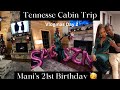 Manis 21st birt.ay   tennessee cabin trip   vlogmas day 2 