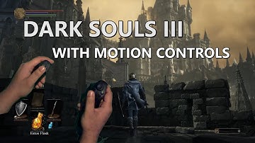 Motion Controlled: Dark Souls III with the Razer Hydra