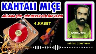 Kahtalı Mıçı Ağlama Bir Beyaz Gülüm Vardı
