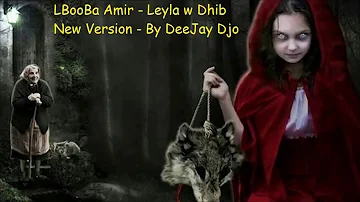 LBooBa Amir   Leyla w Dhib New Version   By DeeJay Djo